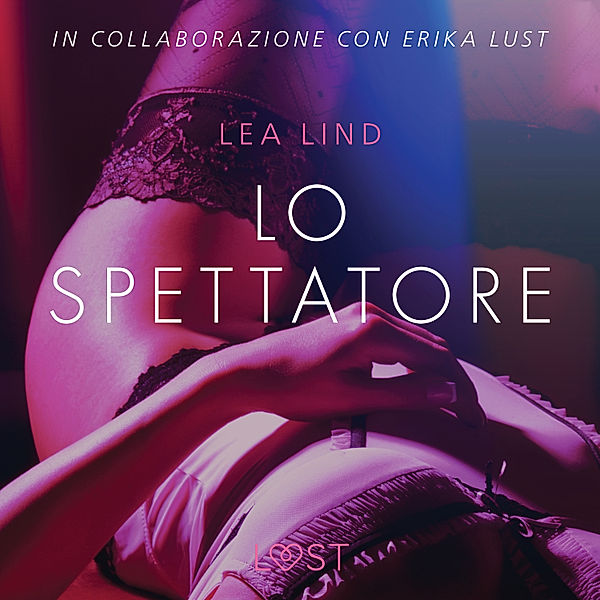 Lo spettatore - Breve racconto erotico, Lea Lind