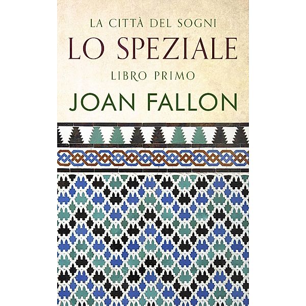 Lo Speziale (La Città dei Sogni, #1) / La Città dei Sogni, Joan Fallon