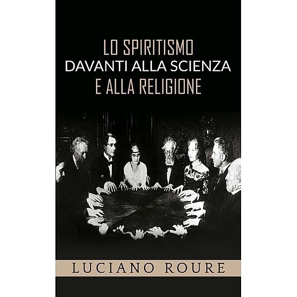Lo Spiritismo davanti alla Scienza e alla Religione, Luciano Roure