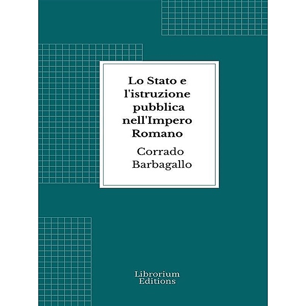 Lo Stato e l'istruzione pubblica nell'Impero Romano, Corrado Barbagallo