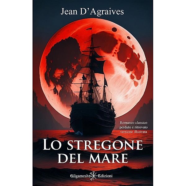Lo stregone del mare / GEsTINANNA - Narrativa Classica Bd.21, Jean D'Agraives