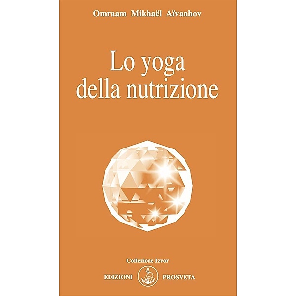Lo yoga della nutrizione, Omraam Mikhaël Aïvanhov
