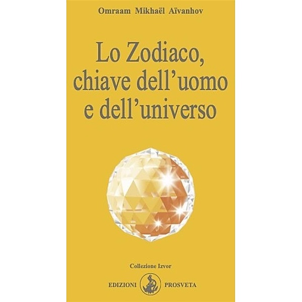 Lo Zodiaco, chiave dell'uomo e dell'universo, Omraam Mikhaël Aïvanhov