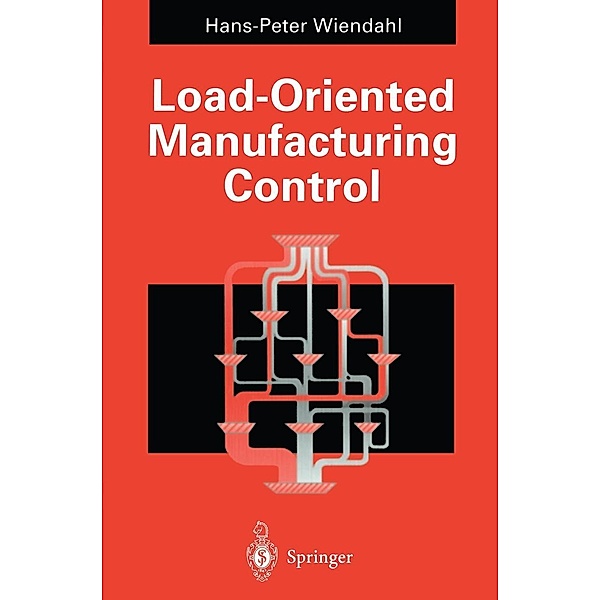 Load-Oriented Manufacturing Control, Hans-Peter Wiendahl