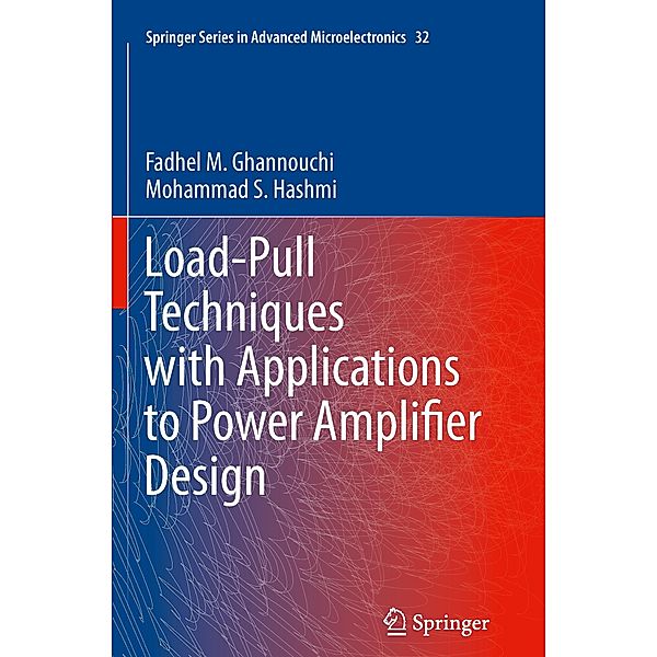 Load-Pull Techniques with Applications to Power Amplifier Design, Fadhel M. Ghannouchi, Mohammad S. Hashmi