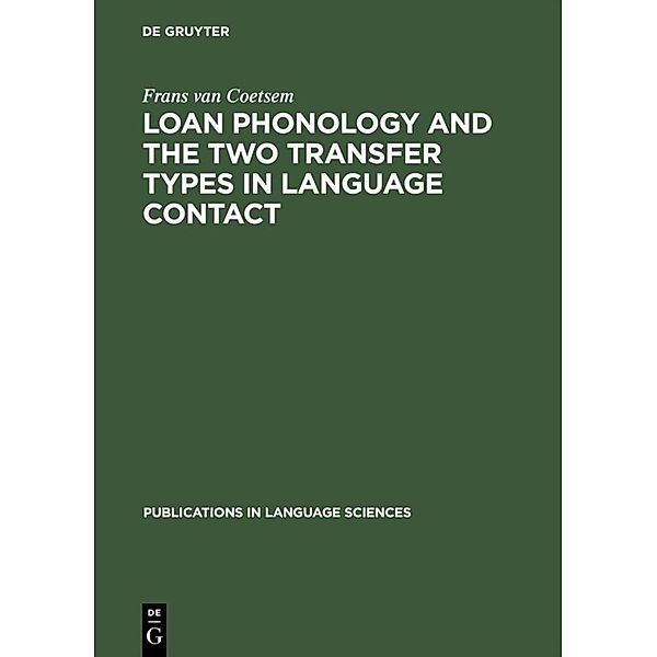 Loan Phonology and the Two Transfer Types in Language Contact, Frans van Coetsem