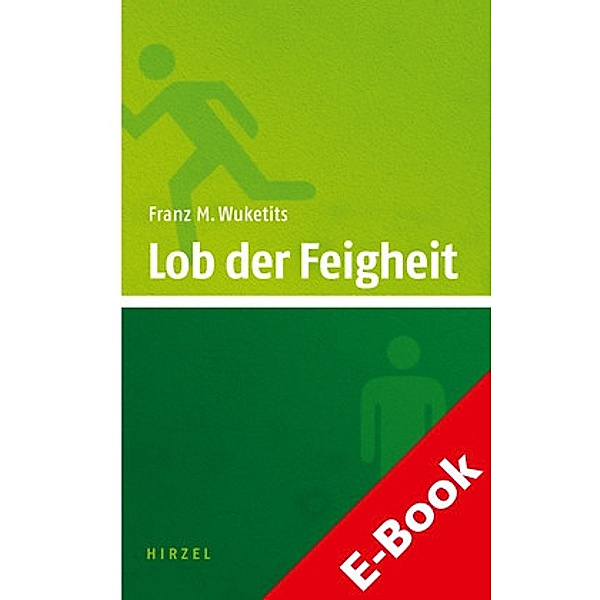 Lob der Feigheit, Franz M. Wuketits