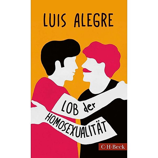 Lob der Homosexualität / Beck Paperback Bd.6346, Luis Alegre