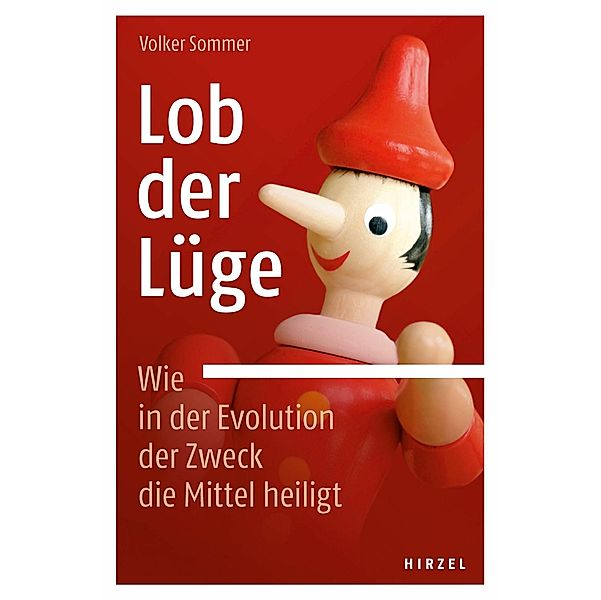 Lob der Lüge. Wie in der Evolution der Zweck die Mittel heiligt, Volker Sommer