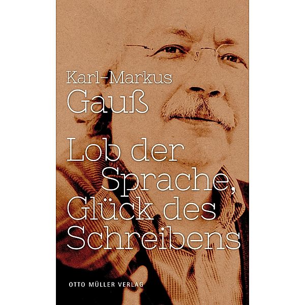 Lob der Sprache, Glück des Schreibens, Karl-Markus Gauss