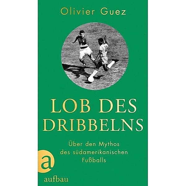 Lob des Dribbelns, Olivier Guez