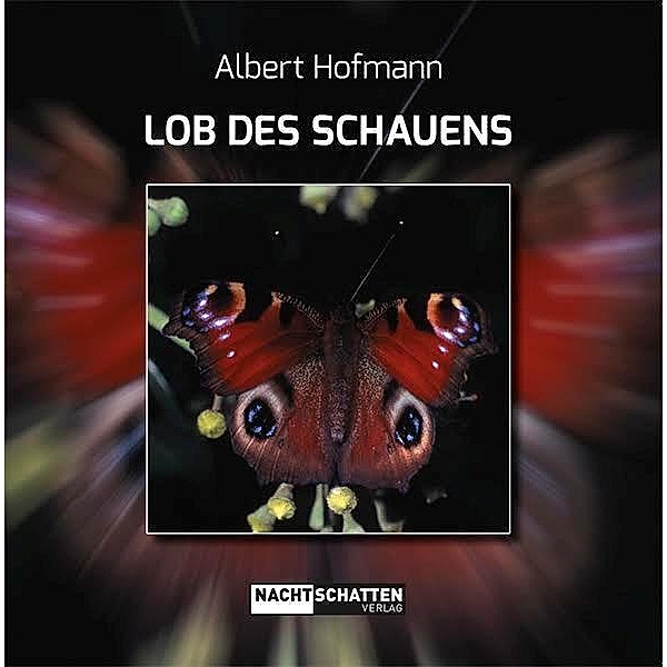 Lob des Schauens, Albert Hofmann