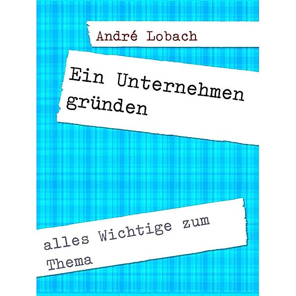 Lobach, A: Unternehmen gründen, André Lobach