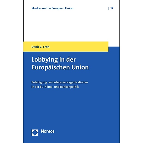 Lobbying in der Europäischen Union / Studies on the European Union Bd.17, Deniz Z. Ertin