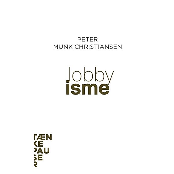 Lobbyisme / Tænkepauser Bd.87, Peter Munk Christiansen