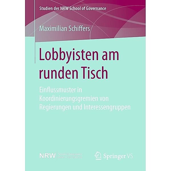 Lobbyisten am runden Tisch / Studien der NRW School of Governance, Maximilian Schiffers