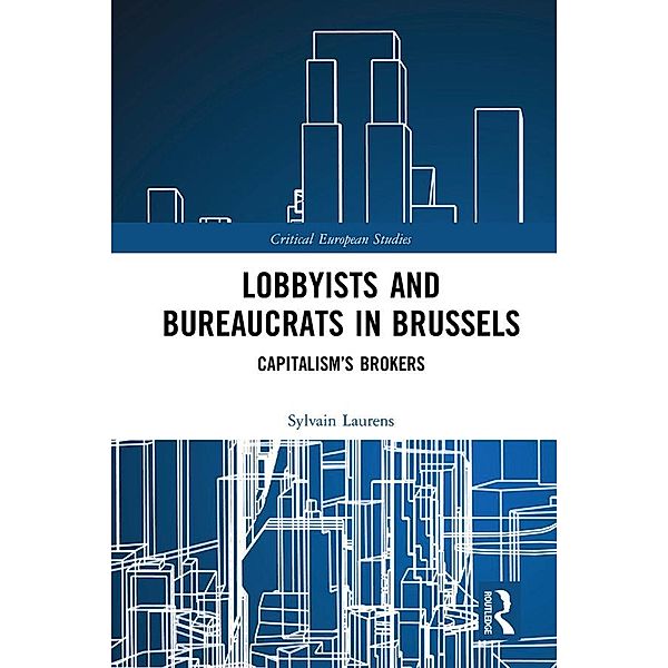 Lobbyists and Bureaucrats in Brussels, Sylvain Laurens