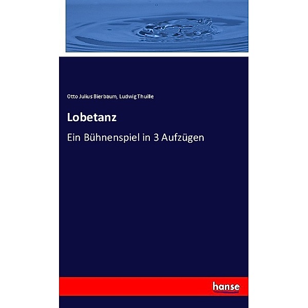 Lobetanz, Otto Julius Bierbaum, Ludwig Thuille