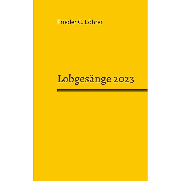 Lobgesänge 2023 / Lobgesänge Bd.3, Frieder C. Löhrer