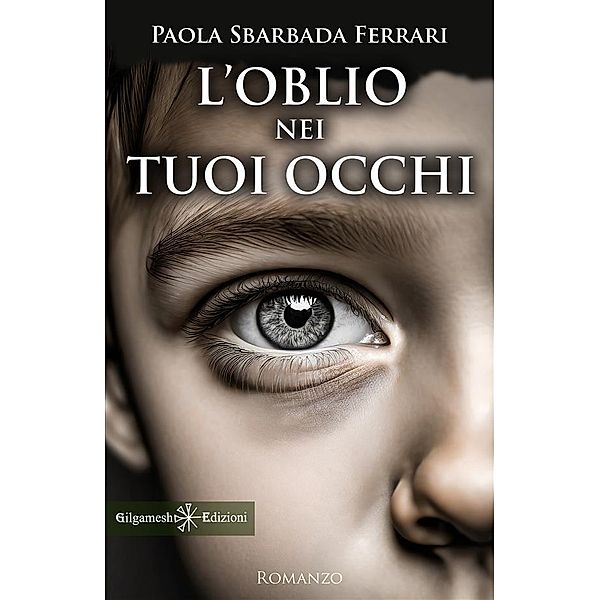 L'oblio nei tuoi occhi / ANUNNAKI - Narrativa Bd.226, Paola Sbarbada Ferrari