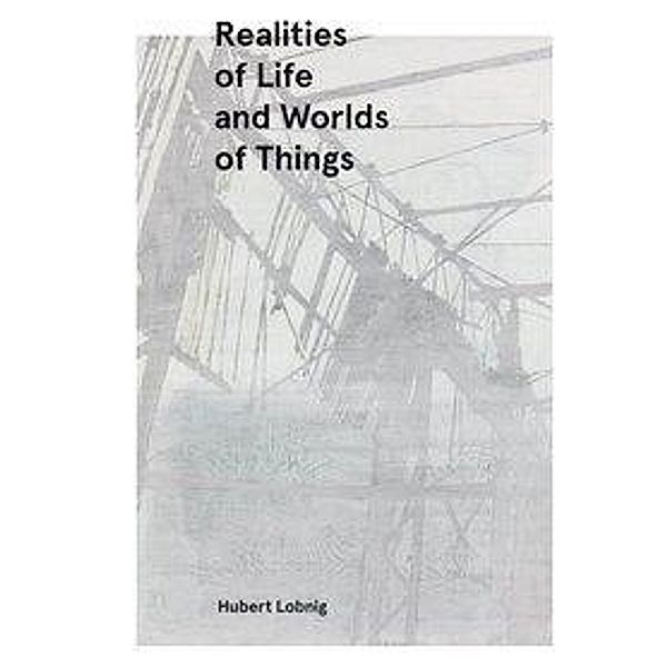 Lobning, H: Realities of Life and Worlds of Things, Hubert Lobning