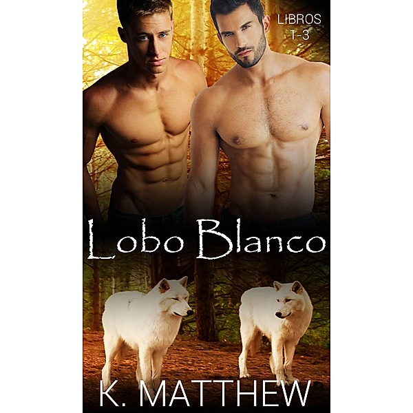 Lobo Blanco: Libros 1-3, K. Matthew