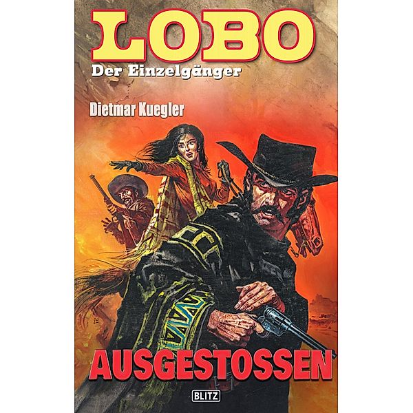 Lobo - Der Einzelgänger 01: Ausgestossen / Lobo - Der Einzelgänger Bd.1, Dietmar Kuegler