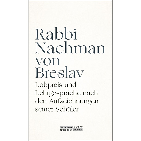 Lobpreis und Lehrgespräche nach den Aufzeichnungen seiner Schüler, Rabbi Nachman von Breslav
