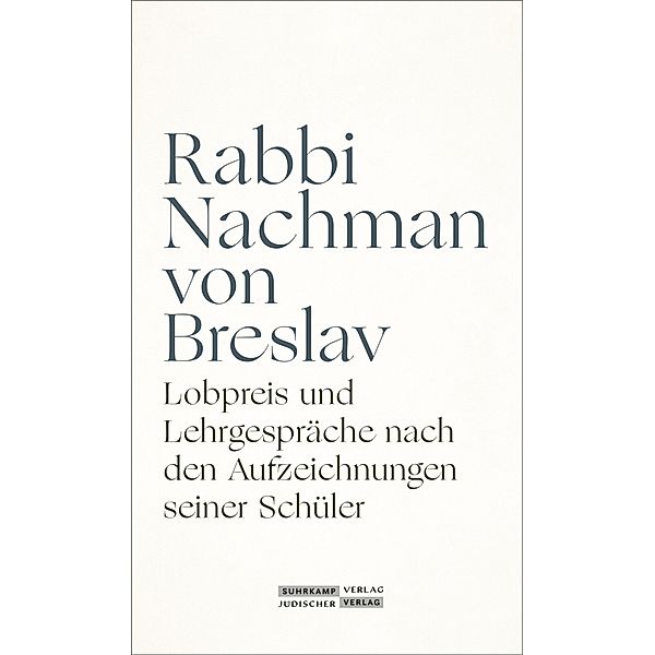 Lobpreis und Lehrgespräche nach den Aufzeichnungen seiner Schüler, Rabbi von Breslav Nachman