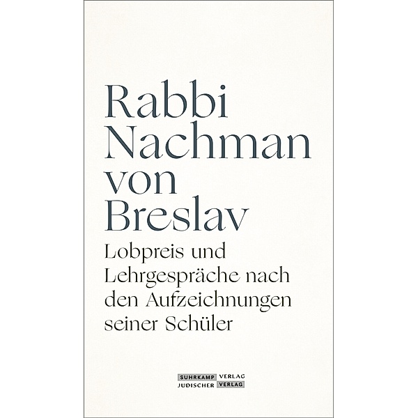 Lobpreis und Lehrgespräche nach den Aufzeichnungen seiner Schüler, Rabbi von Breslav Nachman