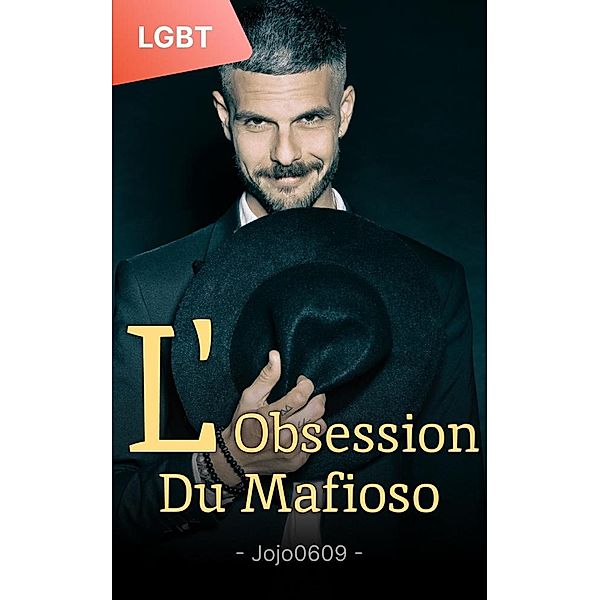L'Obsession du Mafioso: Une Mafia LGBT Gay Romance, Jojo0609
