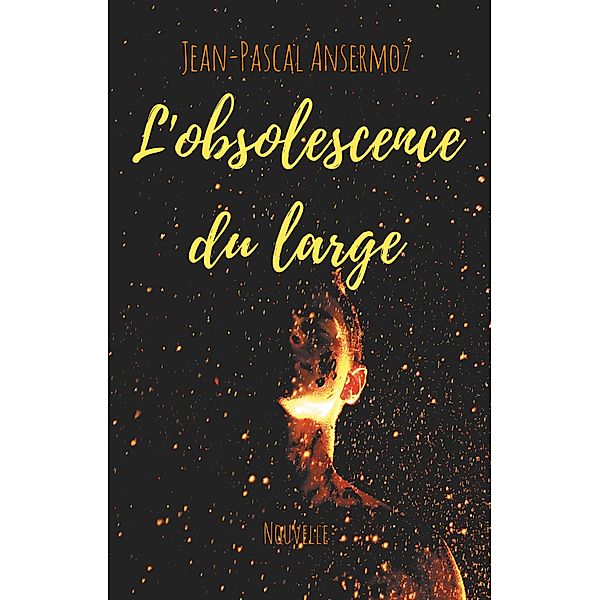 L'obsolescence du large, Jean-Pascal Ansermoz