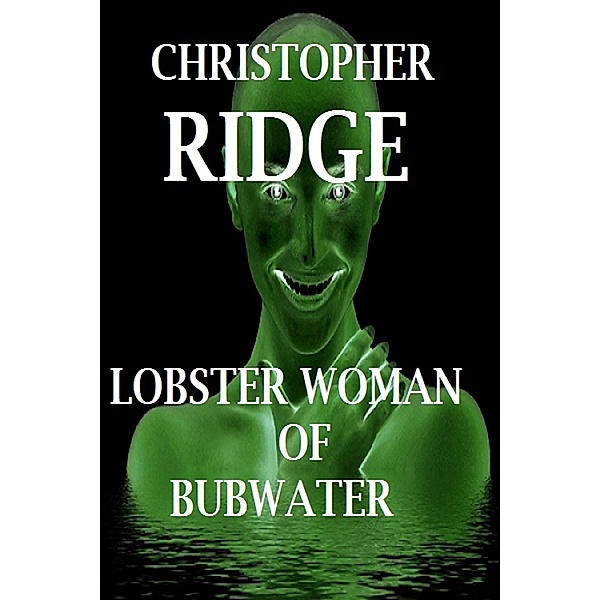 Lobster Woman of Bubwater, Christopher Ridge
