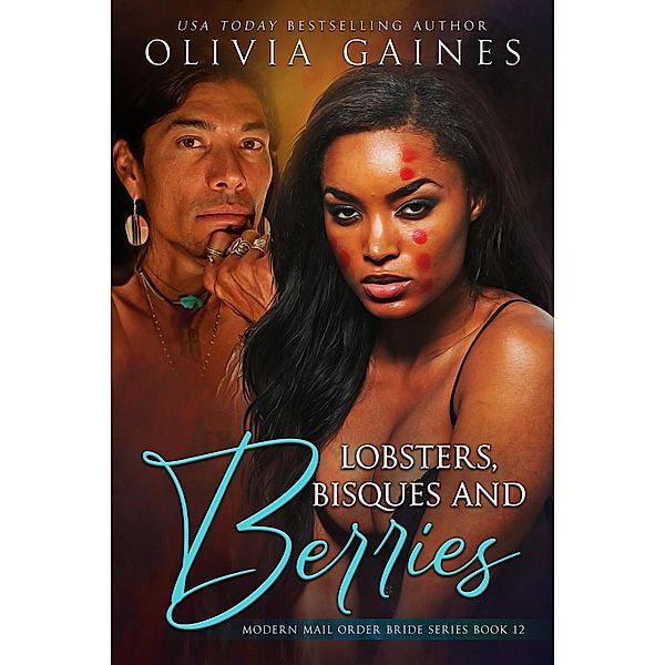 Lobsters, Bisques & Berries (Modern Mail Order Brides, #12) / Modern Mail Order Brides, Olivia Gaines