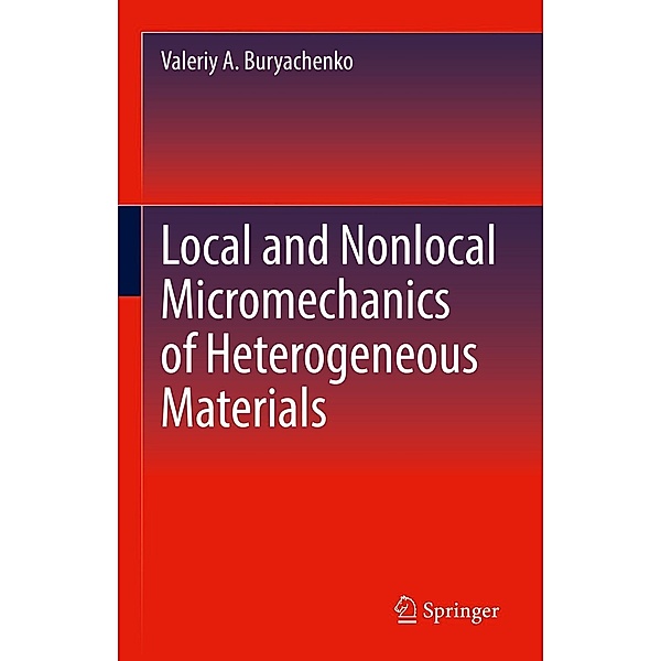 Local and Nonlocal Micromechanics of Heterogeneous Materials, Valeriy A. Buryachenko