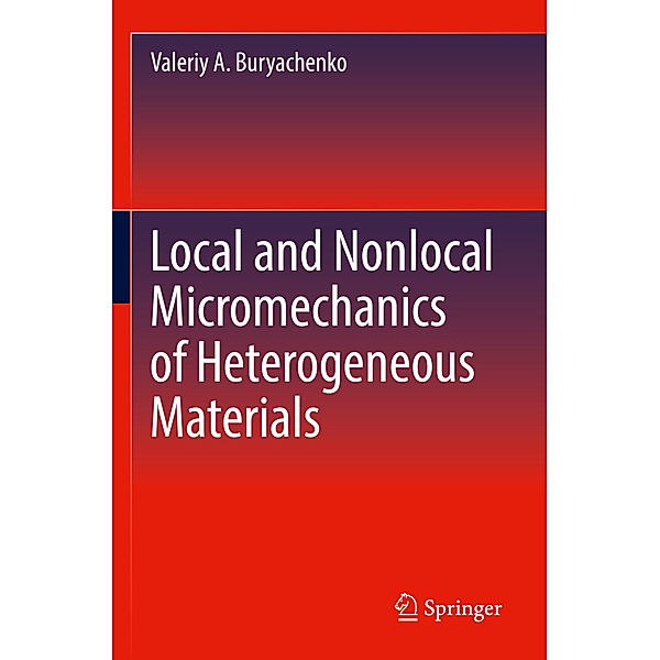 Local and Nonlocal Micromechanics of Heterogeneous Materials, Valeriy A. Buryachenko