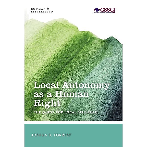 Local Autonomy as a Human Right / Studies in Social and Global Justice, Joshua B. Forrest