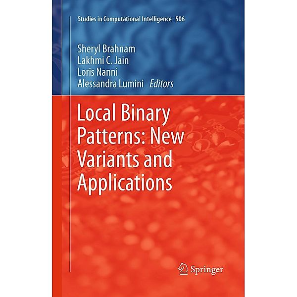 Local Binary Patterns: New Variants and Applications / Studies in Computational Intelligence Bd.506