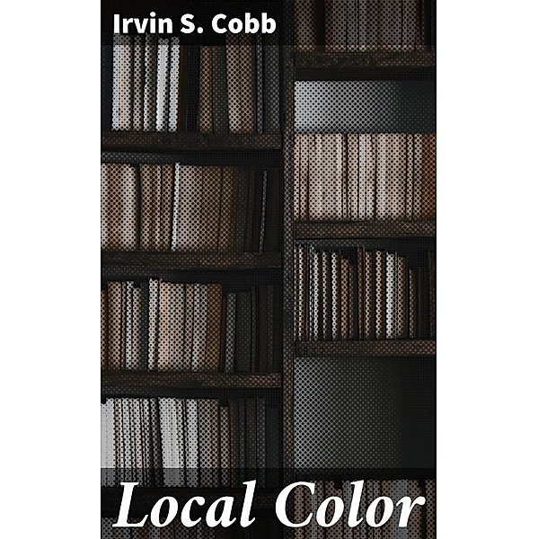 Local Color, Irvin S. Cobb
