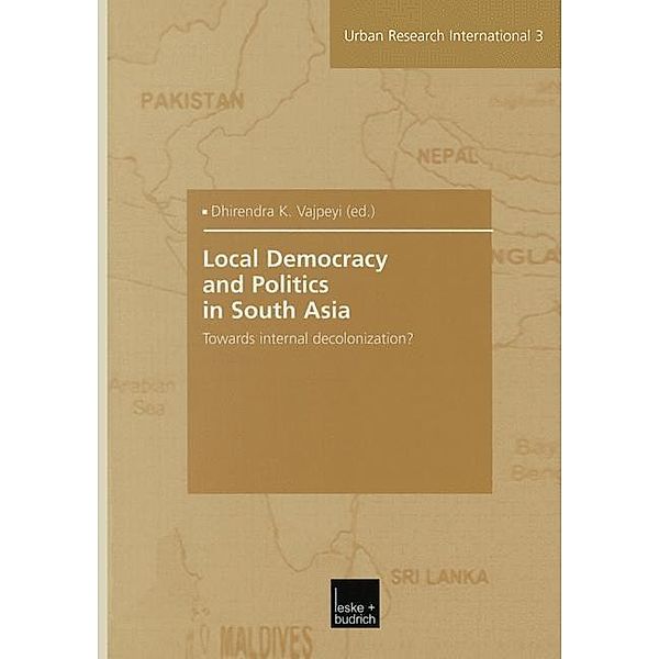 Local Democracy and Politics in South Asia / Urban and Regional Research International Bd.3