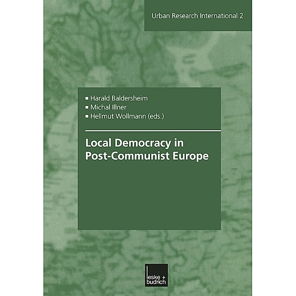 Local Democracy in Post-Communist Europe / Urban and Regional Research International Bd.2
