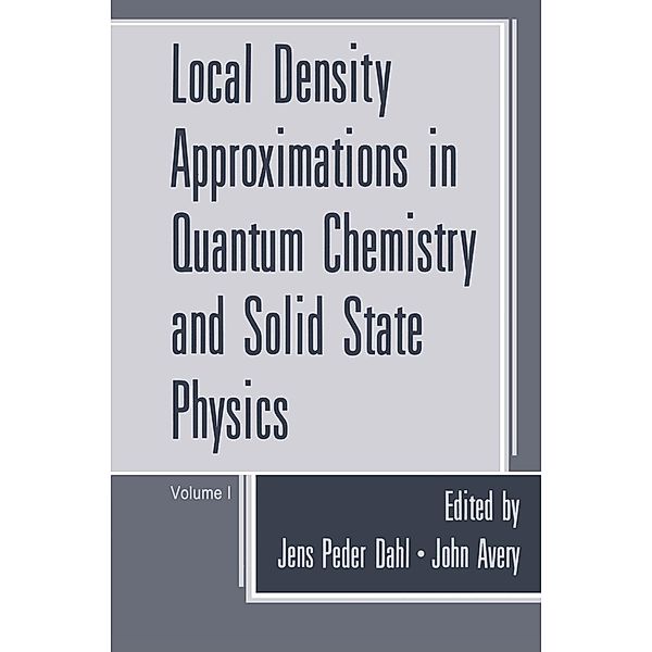 Local Density Approximations in Quantum Chemistry and Solid State Physics, Jens Peder Dahl, John Avery