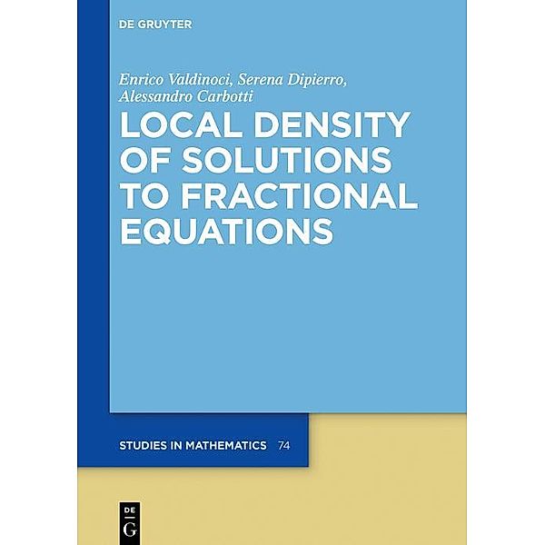 Local Density of Solutions to Fractional Equations / De Gruyter Studies in Mathematics Bd.74, Alessandro Carbotti, Serena Dipierro, Enrico Valdinoci