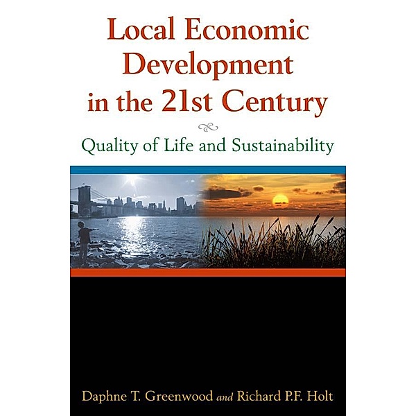 Local Economic Development in the 21st Centur, Daphne T Greenwood, Richard P F Holt