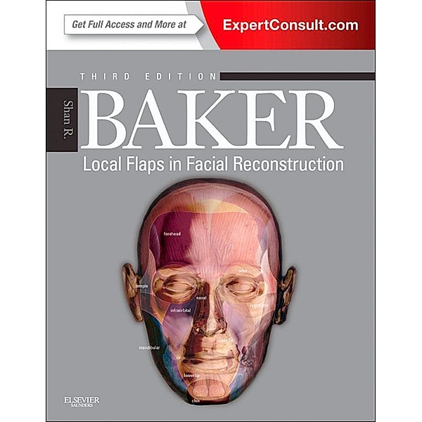 Local Flaps in Facial Reconstruction E-Book, Shan R. Baker