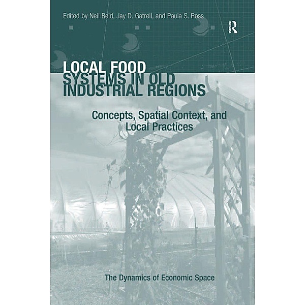 Local Food Systems in Old Industrial Regions, Jay D. Gatrell, Paula S. Ross