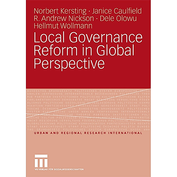 Local Governance Reform in Global Perspective, Norbert Kersting, Janice Caulfield, R. Andrew Nickson, Dele Olowu, Hellmut Wollmann
