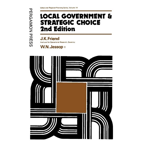 Local Government and Strategic Choice, J. K. Friend, W. N. Jessop