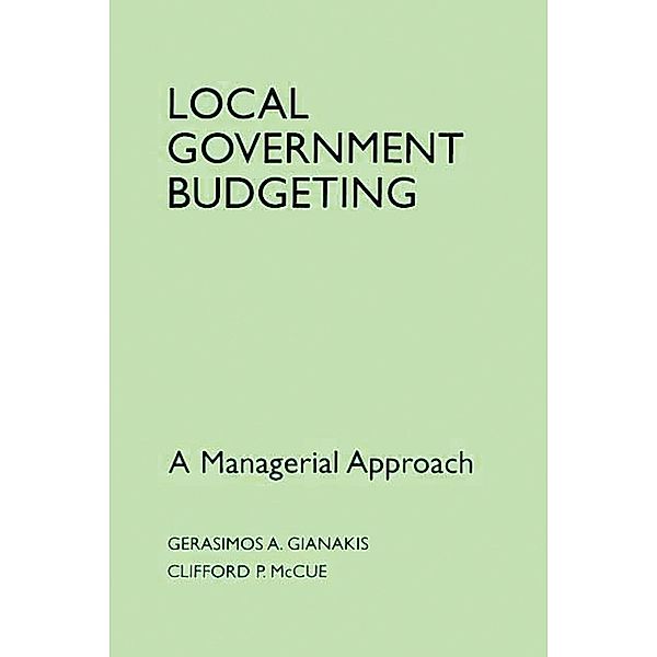 Local Government Budgeting, Gerasimos A. Gianakis, Clifford McCue