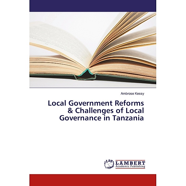 Local Government Reforms & Challenges of Local Governance in Tanzania, Ambrose Kessy